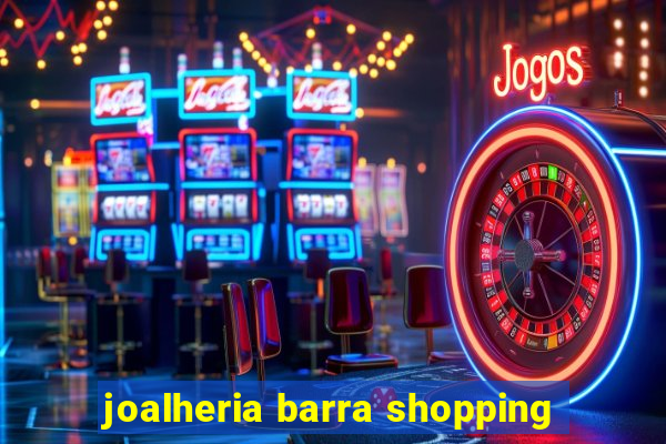 joalheria barra shopping